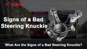 Signs of a Bad Steering Knuckle